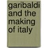 Garibaldi And The Making Of Italy