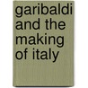 Garibaldi And The Making Of Italy door George Macaulay Trevelyan