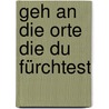 Geh an die Orte die du fürchtest door Pema Chödrön