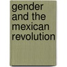 Gender And The Mexican Revolution door Stephanie J. Smith