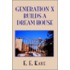 Generation X Builds A Dream House
