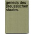 Genesis Des Preussischen Staates.