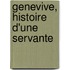 Genevive, Histoire D'Une Servante