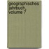Geographisches Jahrbuch, Volume 7