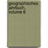Geographisches Jahrbuch, Volume 8