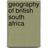 Geography of British South Africa door George Townsend Warner