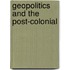 Geopolitics and the Post-Colonial