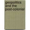 Geopolitics and the Post-Colonial door David Slater