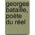 Georges Bataille, Poète Du Réel