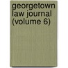 Georgetown Law Journal (Volume 6) door Georgetown University. School Of Law