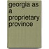 Georgia As A Proprietary Province