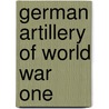 German Artillery Of World War One door Herbert Jager