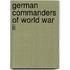 German Commanders Of World War Ii
