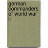 German Commanders Of World War Ii by Anthony Kemp