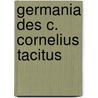 Germania Des C. Cornelius Tacitus by Publius Cornelius Tacitus