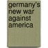 Germany's New War Against America