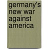 Germany's New War Against America by Stanley Frost