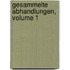 Gesammelte Abhandlungen, Volume 1