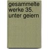 Gesammelte Werke 35. Unter Geiern door Karl May