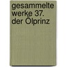 Gesammelte Werke 37. Der Ölprinz door Karl May