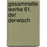 Gesammelte Werke 61. Der Derwisch door Karl May