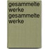 Gesammelte Werke Gesammelte Werke