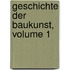 Geschichte Der Baukunst, Volume 1