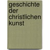 Geschichte Der Christlichen Kunst door Joseph Sauer