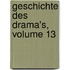 Geschichte Des Drama's, Volume 13
