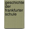 Geschichte der Frankfurter Schule door Emil Walter-Busch