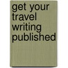 Get Your Travel Writing Published by Cynthia Dial