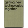 Getting New Technologies Together door Onbekend