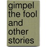 Gimpel the Fool and Other Stories door Theodore Bikel