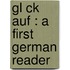 Gl Ck Auf : A First German Reader
