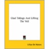 Glad Tidings And Lifting The Veil door Lillian De Waters
