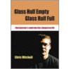 Glass Half-Empty, Glass Half-Full by Chris Mitchell