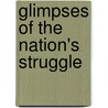 Glimpses of the Nation's Struggle door Edward Duffield Neill