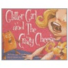 Glitter Girl and the Crazy Cheese door Mary Grace