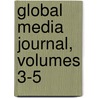 Global Media Journal, Volumes 3-5 door Onbekend