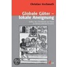 Globale Güter - lokale Aneignung door Christian Hochmuth