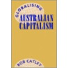 Globalising Australian Capitalism door Robert Catley