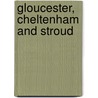 Gloucester, Cheltenham And Stroud door Ordnance Survey