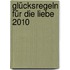 Glücksregeln für die Liebe 2010