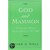 God & Mammon:protes, Money 1790 P door Noll Mark A.