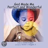 God Made Me Perfect and Wonderful by Icilda Hogan