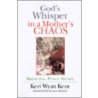 God's Whisper In A Mother's Chaos door Keri Wyatt Kent