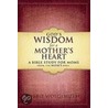 God's Wisdom for a Mother's Heart door Bobbie Wolgemuth