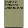 Goethe in Amtlichen Verhaltnissen by Carl Vogel