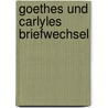 Goethes Und Carlyles Briefwechsel door Von Johann Wolfgang Goethe