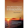 Going Beyond Measure--Intrepidity by Bernard Warrington Jr